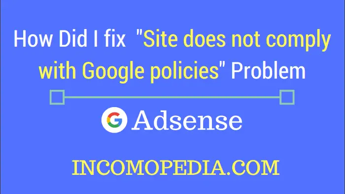 How to fix site does not comply with adsense policies