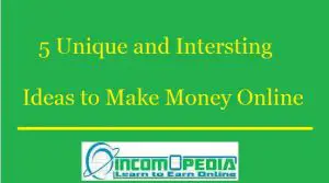 unique and interesting ways to make money online